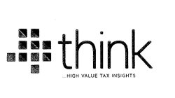 THINK ...HIGH VALUE TAX INSIGHTS