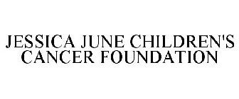 JESSICA JUNE CHILDREN'S CANCER FOUNDATION