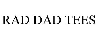 RAD DAD TEES