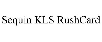 SEQUIN KLS RUSHCARD