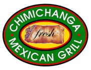 CHIMICHANGA MEXICAN GRILL FRESH