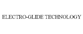 ELECTRO-GLIDE TECHNOLOGY