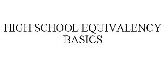 HIGH SCHOOL EQUIVALENCY BASICS