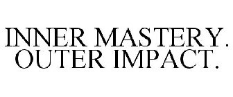 INNER MASTERY. OUTER IMPACT.