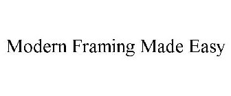 MODERN FRAMING MADE EASY