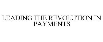 LEADING THE REVOLUTION IN PAYMENTS