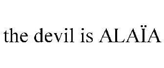 THE DEVIL IS ALAÏA