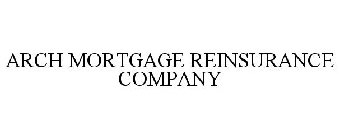 ARCH MORTGAGE REINSURANCE COMPANY