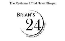 THE RESTAURANT THAT NEVER SLEEPS BRIAN'S 24 RESTAURANT BAR & GRILL