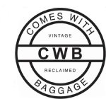 COMES WITH BAGGAGE CWB VINTAGE RECLAIMED