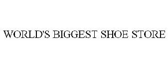 WORLD'S BIGGEST SHOE STORE