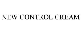 NEW CONTROL CREAM