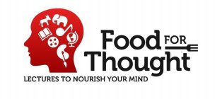 FOOD FOR THOUGHT LECTURES TO NOURISH YOUR MIND