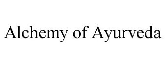 ALCHEMY OF AYURVEDA