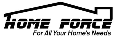 HOME FORCE FOR ALL YOUR HOME'S NEEDS