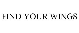 FIND YOUR WINGS