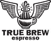 TRUE BREW ESPRESSO