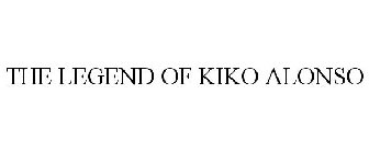 THE LEGEND OF KIKO ALONSO