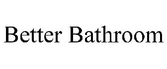 BETTER BATHROOM