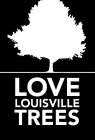 LOVE LOUISVILLE TREES
