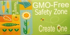 GMO-FREE SAFETY ZONE CREATE ONE