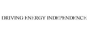 DRIVING ENERGY INDEPENDENCE