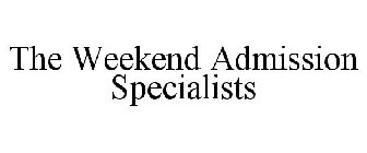 THE WEEKEND ADMISSION SPECIALISTS