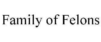 FAMILY OF FELONS