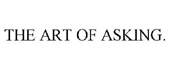 THE ART OF ASKING.