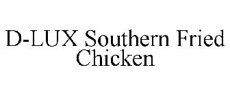 D-LUX SOUTHERN FRIED CHICKEN