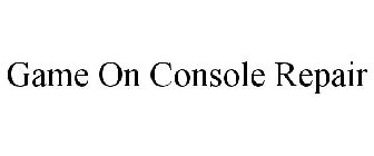 GAME ON CONSOLE REPAIR