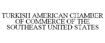TURKISH AMERICAN CHAMBER OF COMMERCE OF THE SOUTHEAST UNITED STATES