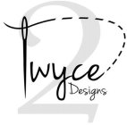 TWYCE 2 DESIGNS