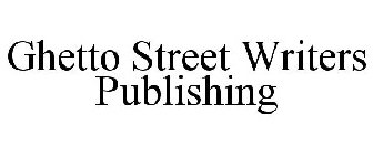 GHETTO STREET WRITERS PUBLISHING