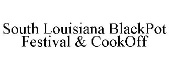 SOUTH LOUISIANA BLACKPOT FESTIVAL & COOKOFF