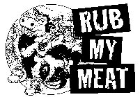 RUB MY MEAT