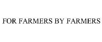 FOR FARMERS BY FARMERS