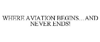 WHERE AVIATION BEGINS...AND NEVER ENDS!