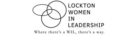 LOCKTON WOMEN IN LEADERSHIP WHERE THERE'S A WIL THERE'S A WAYS A WIL THERE'S A WAY