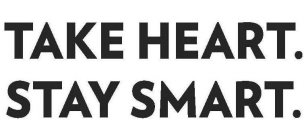 TAKE HEART. STAY SMART.