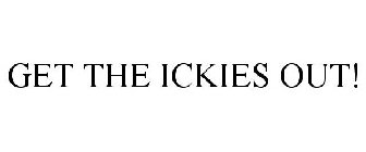 GET THE ICKIES OUT!