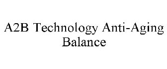 A2B TECHNOLOGY ANTI-AGING BALANCE