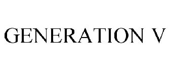GENERATION V