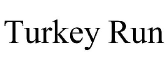 TURKEY RUN