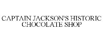 CAPTAIN JACKSON'S HISTORIC CHOCOLATE SHOP