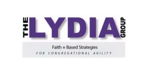 THE LYDIA GROUP FAITH BASED STRATEGIES FOR CONGREGATIONAL AGILITY
