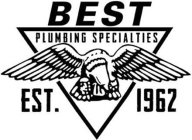 BEST PLUMBING SPECIALTIES EST. 1962