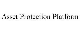 ASSET PROTECTION PLATFORM