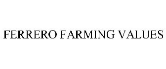 FERRERO FARMING VALUES
