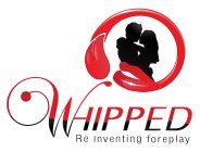 WHIPPED RE INVENTING FOREPLAY